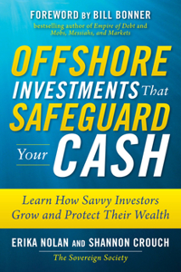 Offshore Investments That Safeguard Your Cash: Learn How Savvy Investors Grow and Protect Their Wealth