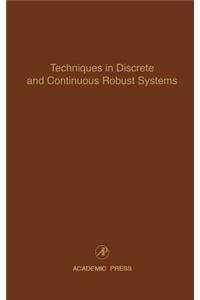 Techniques in Discrete and Continuous Robust Systems