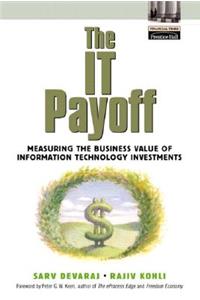 The The It Payoff It Payoff: Measuring the Business Value of Information Technology Investments