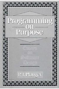 Programming on Purpose: Essays on Programming Design