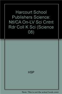 Harcourt School Publishers Science: Ntl/CA On-LV Sci Cntnt Rdr Coll K Sci