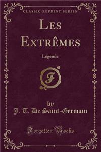 Les ExtrÃ¨mes: LÃ©gende (Classic Reprint)