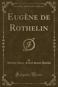 Eugï¿½ne de Rothelin (Classic Reprint)