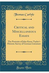 Critical and Miscellaneous Essays: The Portraits of John Knox; Taylor's Historic Survey of German Literature (Classic Reprint)