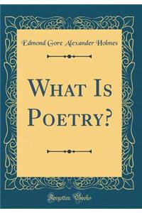 What Is Poetry? (Classic Reprint)