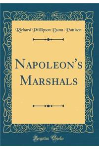 Napoleon's Marshals (Classic Reprint)