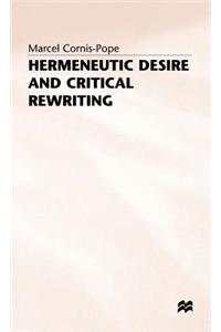 Hermeneutic Desire+critical Rewriting