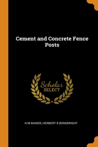 Cement and Concrete Fence Posts