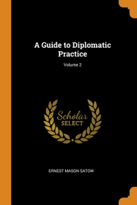 A Guide to Diplomatic Practice; Volume 2