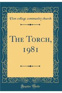 The Torch, 1981 (Classic Reprint)