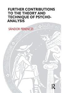 Further Contributions to the Theory and Technique of Psycho-Analysis