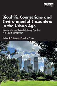 Biophilic Connections and Environmental Encounters in the Urban Age