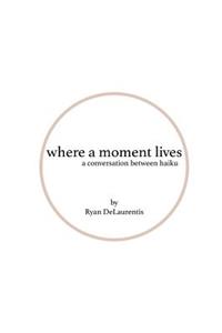 where a moment lives