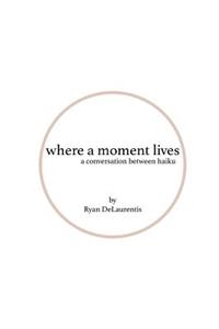 where a moment lives