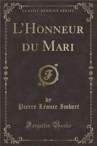 L'Honneur Du Mari (Classic Reprint)