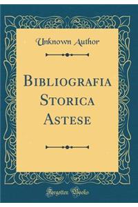 Bibliografia Storica Astese (Classic Reprint)