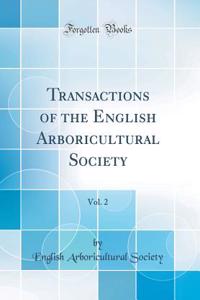 Transactions of the English Arboricultural Society, Vol. 2 (Classic Reprint)