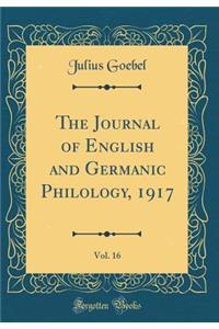 The Journal of English and Germanic Philology, 1917, Vol. 16 (Classic Reprint)