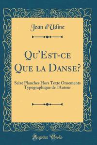 Qu'est-Ce Que La Danse?: Seize Planches Hors Texte Ornements Typographique de l'Auteur (Classic Reprint)