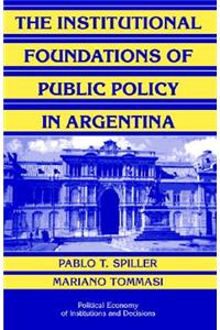 Institutional Foundations of Public Policy in Argentina