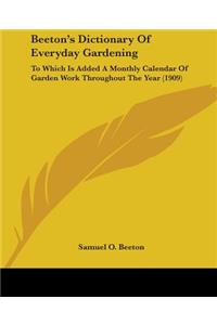 Beeton's Dictionary Of Everyday Gardening