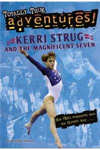 Kerri Strug And The Magnificent Seven (Totally True Adventures)