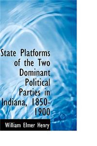 State Platforms of the Two Dominant Political Parties in Indiana, 1850-1900