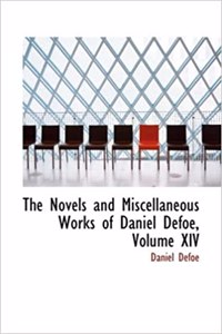 The Novels and Miscellaneous Works of Daniel Defoe, Volume XIV
