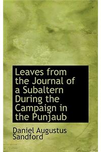 Leaves from the Journal of a Subaltern During the Campaign in the Punjaub
