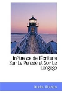 Influence de L'Ecriture Sur La Pensee Et Sur Le Langage
