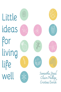 Little Ideas For Living Life Well