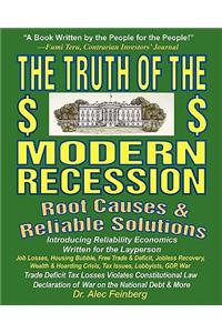 The Truth of the Modern Recession: Root Causes and Reliable Solutions