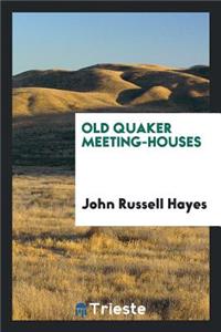 Old Quaker Meeting-Houses