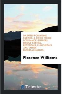 Dainties for Home Parties: A Cook-Book for Dance-Suppers, Bridge Parties ...