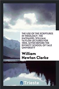 THE USE OF THE SCRIPTURES IN THEOLOGY: T