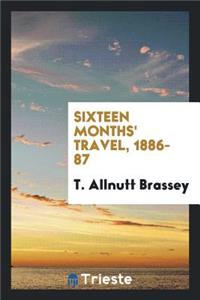 Sixteen Months' Travel, 1886-87