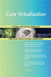 Core Virtualization A Clear and Concise Reference