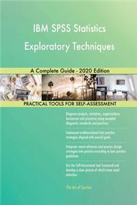 IBM SPSS Statistics Exploratory Techniques A Complete Guide - 2020 Edition