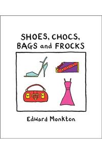 Shoes, Chocs, Bags, and Frocks