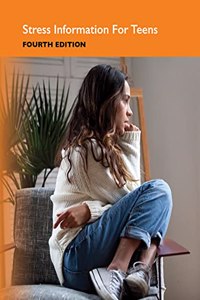 Stress Information for Teens, 4th Edition