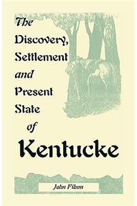The Discovery, Settlement and Present State of Kentucke