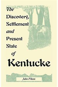 Discovery, Settlement and Present State of Kentucke