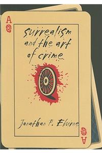 Surrealism and the Art of Crime