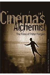 Cinema's Alchemist: The Films of PÃ©ter ForgÃ¡cs