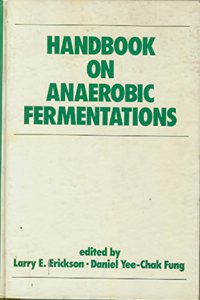 Handbook on Anaerobic Fermentations: 3 (Biotechnology and Bioprocessing)
