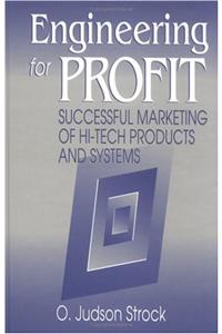 Engineering for Profit: Successful Marketing of Hi-tech Products and Systems