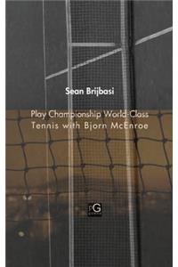 Play Championship World-Class Tennis with Bjorn McEnroe