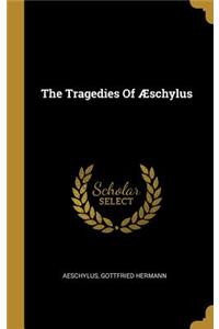 Tragedies Of Æschylus