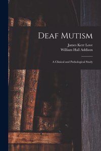 Deaf Mutism; a Clinical and Pathological Study