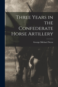 Three Years in the Confederate Horse Artillery